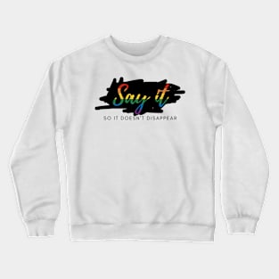 PRIDE, say it Crewneck Sweatshirt